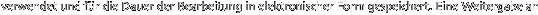 verwendet und f�r die Dauer der Bearbeitung in elektronischer Form gespeichert. Eine Weitergabe an 