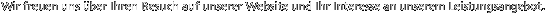 Wir freuen uns �ber Ihren Besuch auf unserer Website und Ihr Interesse an unserem Leistungsangebot. 